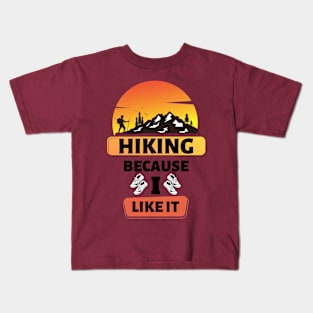 Hiking Because I Like It Kids T-Shirt